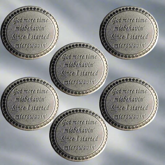 Silver 2.5" Diameter Refridgerator Magnet - Set of 6. Got more time misbehavin' Since I started microwavin